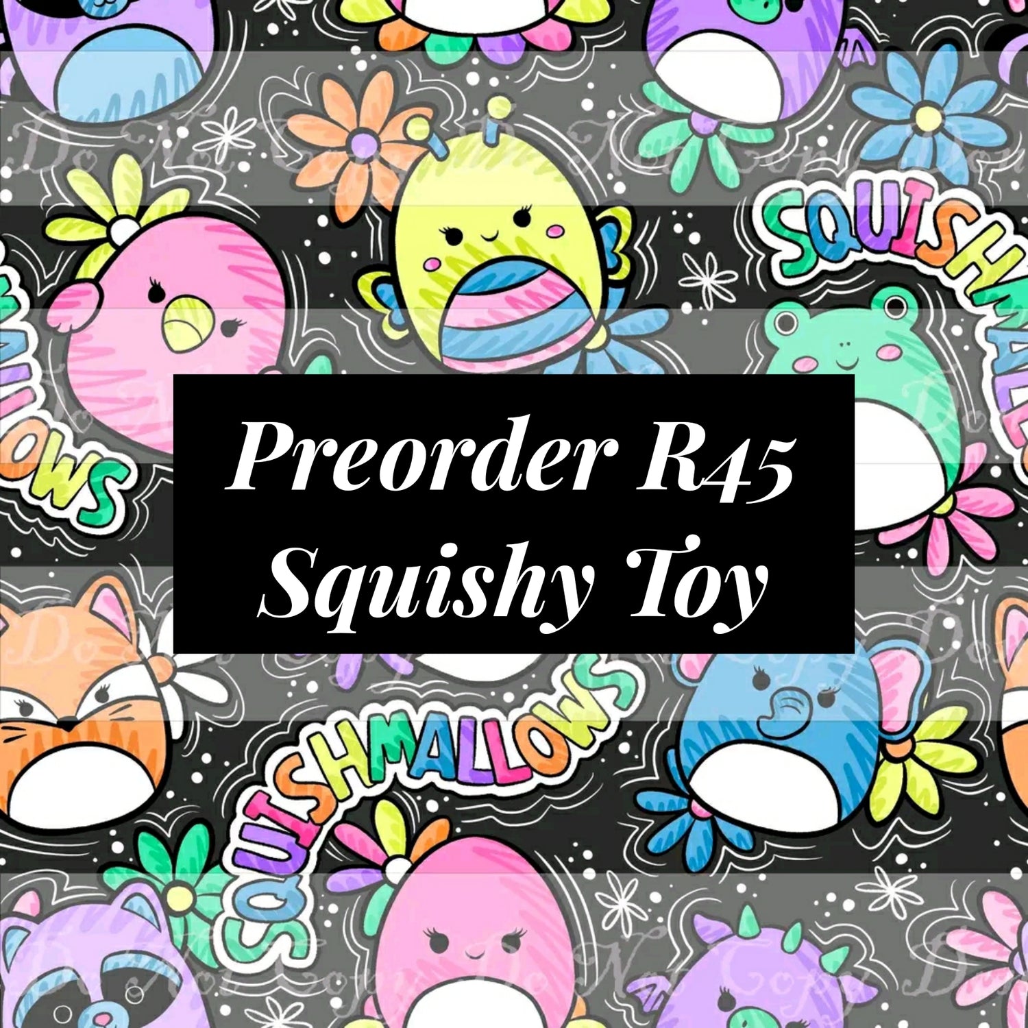PREORDER R45 - Squishy Toy