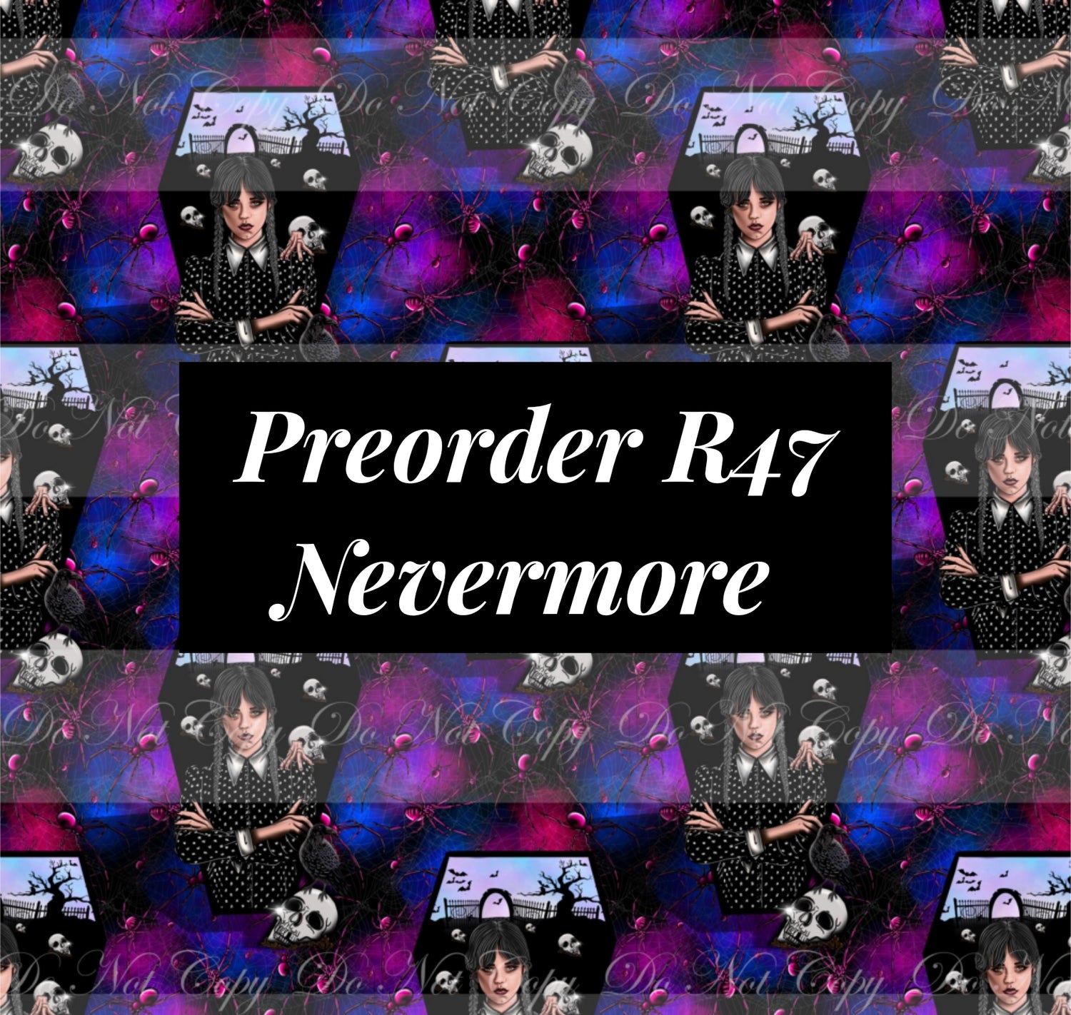 Preorder R47 Nevermore