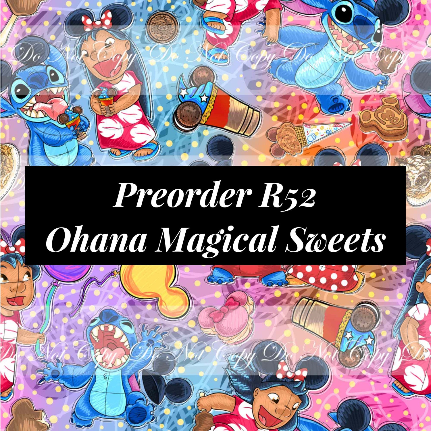 Preorder R52 Ohana Magical Sweets