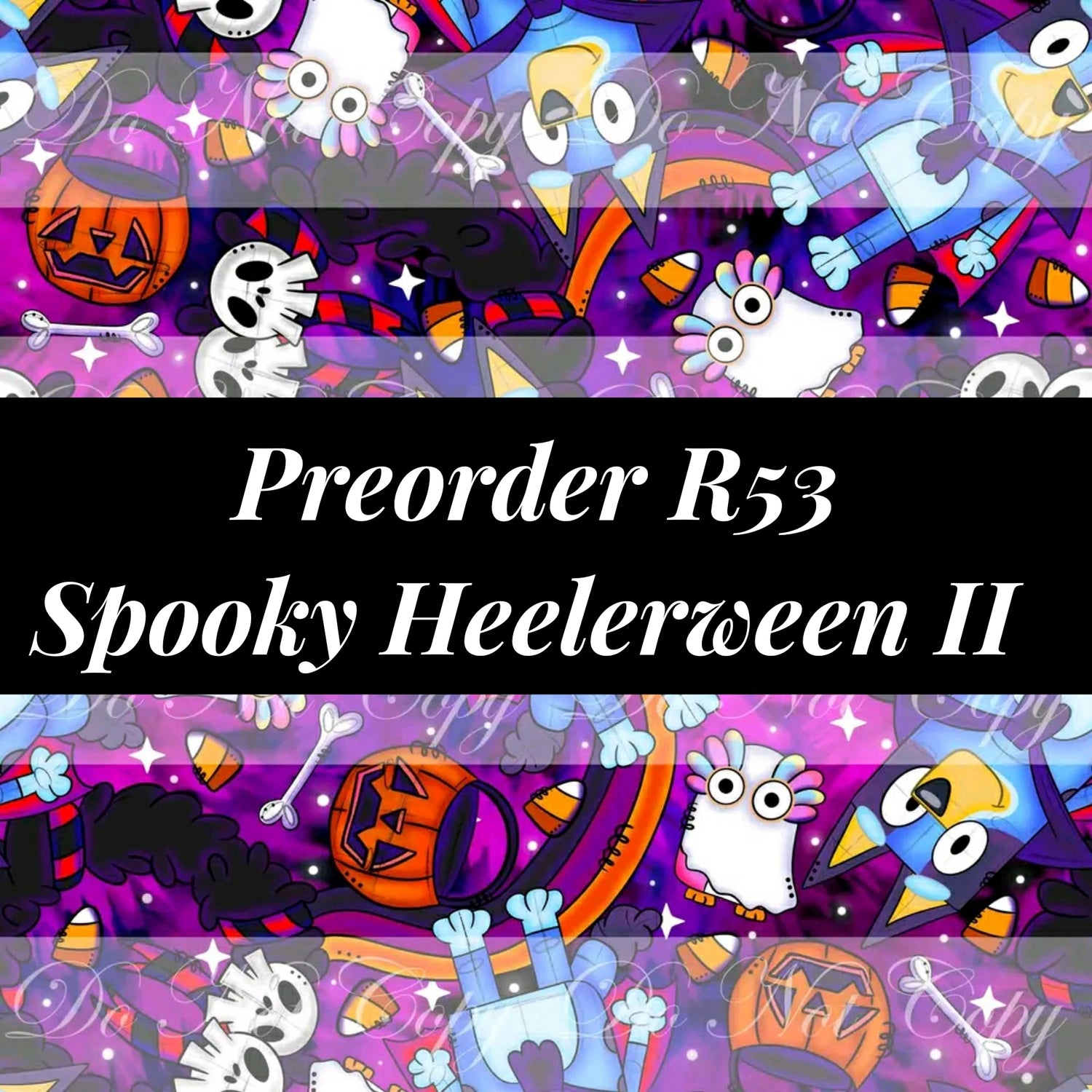 Preorder R53 - Spooky Heelerween II